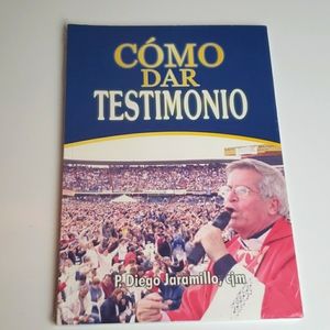 CÓMO DAR TESTIMONIO Padre Diego Jaramillo.